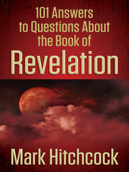 Title details for 101 Answers to Questions About the Book of Revelation by Mark Hitchcock - Available